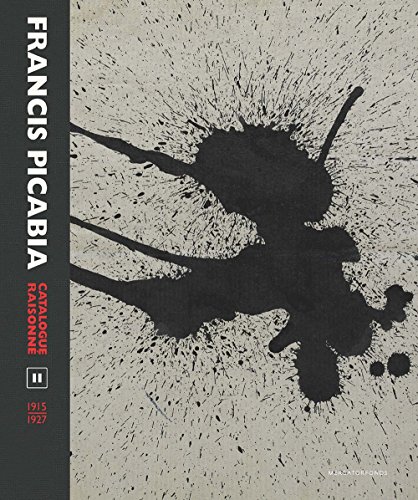 Francis Picabia Catalogue Raisonné – Volume II (1915–1927) - Camfield, William A./ Pierre, Arnauld/ Clements, Candace/ Calté, Beverley/ Verdier, Aurélie