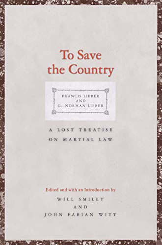 Beispielbild fr To Save the Country: A Lost Treatise on Martial Law (Yale Law Library Series in Legal History and Reference) zum Verkauf von Irish Booksellers