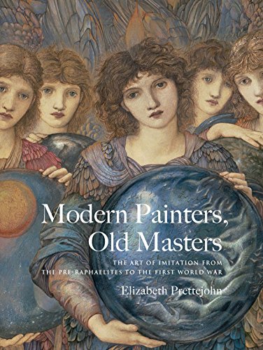 Beispielbild fr Modern Painters, Old Masters The Art of Imitation from the PreRaphaelites to the First World War Studies in British Art zum Verkauf von PBShop.store US