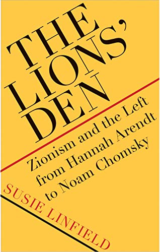 Beispielbild fr The Lions' Den: Zionism and the Left from Hannah Arendt to Noam Chomsky zum Verkauf von Monster Bookshop