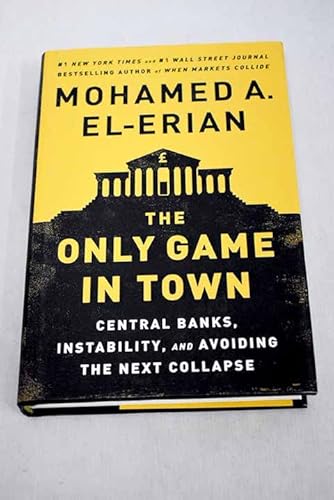 9780300223064: The Only Game in Town : Central Banks, Instability, and Avoiding the Next Collapse.[VLEbooks. ]