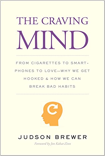 

The Craving Mind: From Cigarettes to Smartphones to Love  Why We Get Hooked and How We Can Break Bad Habits