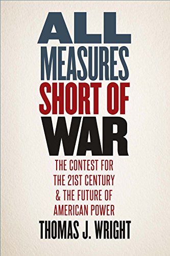 Imagen de archivo de All Measures Short of War: The Contest for the Twenty-First Century and the Future of American Power a la venta por ZBK Books