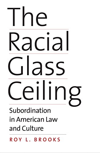 Stock image for The Racial Glass Ceiling: Subordination in American Law and Culture for sale by PlumCircle