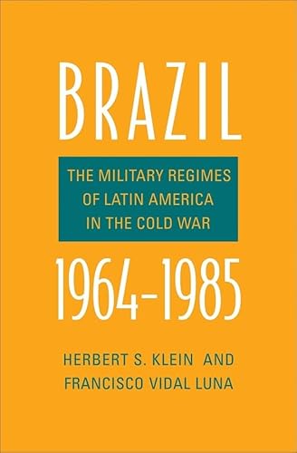 Beispielbild fr Brazil, 1964-1985: The Military Regimes of Latin America in the Cold War (Yale-Hoover Series on Authoritarian Regimes) zum Verkauf von HPB-Blue