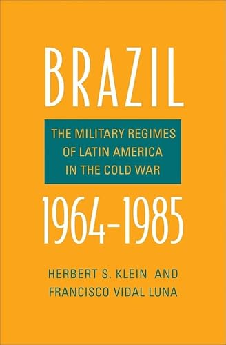 9780300223316: Brazil, 1964-1985: The Military Regimes of Latin America in the Cold War (Yale-Hoover Series on Authoritarian Regimes)