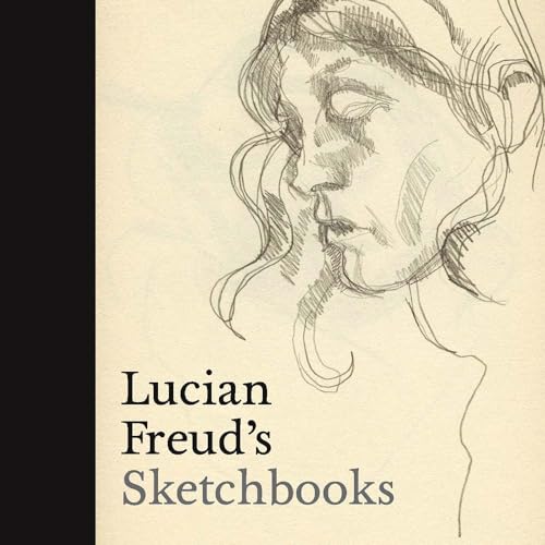9780300223736: Lucian Freud's Sketchbooks