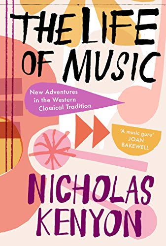 Beispielbild fr The Life of Music: New Adventures in the Western Classical Tradition zum Verkauf von Decluttr