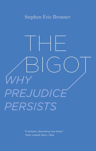 Beispielbild fr The Bigot : Why Prejudice Persists zum Verkauf von Better World Books