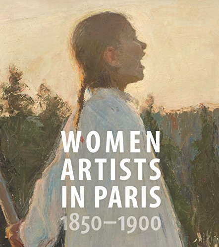 Beispielbild fr Women Artists in Paris, 1850 1900 zum Verkauf von Revaluation Books