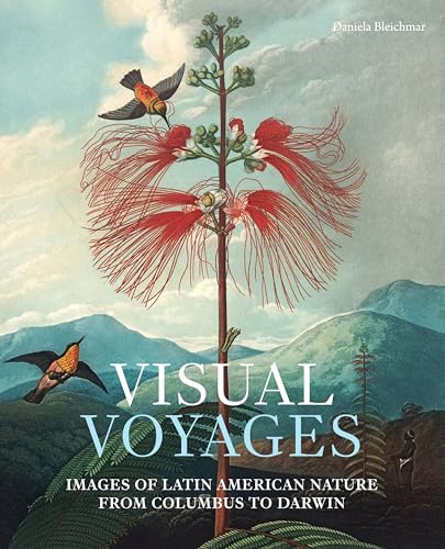 Stock image for Visual Voyages: Images of Latin American Nature from Columbus to Darwin for sale by Tim's Used Books  Provincetown Mass.