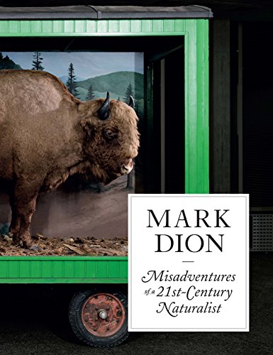 Stock image for Mark Dion: Misadventures of a 21st-Century Naturalist by Ruth Erickson for sale by Big Star Books