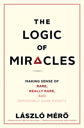 Imagen de archivo de The Logic of Miracles: Making Sense of Rare, Really Rare, and Impossibly Rare Events a la venta por ThriftBooks-Dallas
