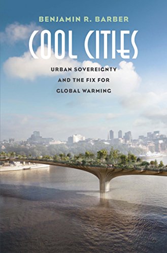 9780300224207: Cool Cities: Urban Sovereignty and the Fix for Global Warming