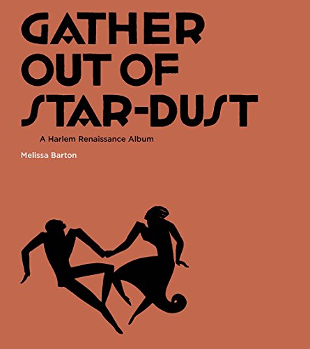 Imagen de archivo de Gather Out of Star-Dust: A Harlem Renaissance Album a la venta por SecondSale