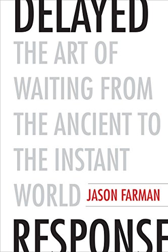 

Delayed Response: The Art of Waiting from the Ancient to the Instant World