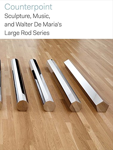 Stock image for Counterpoint Sculpture, Music, and Walter De Maria's Large Rod Series for sale by Revaluation Books