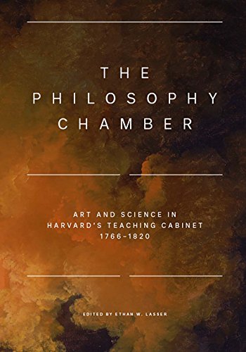Stock image for The Philosophy Chamber Art and Science in Harvard's Teaching Cabinet, 17661820 for sale by David's Books