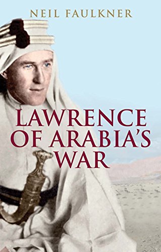 Beispielbild fr Lawrence of Arabia's War: The Arabs, the British and the Remaking of the Middle East in WWI zum Verkauf von Books Unplugged