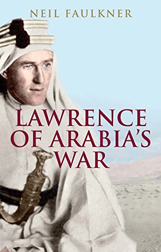 Imagen de archivo de Lawrence of Arabia's War: The Arabs, the British and the Remaking of the Middle East in WWI a la venta por Midtown Scholar Bookstore