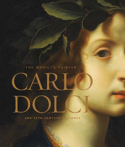 Stock image for The Medici's Painter: Carlo Dolci and Seventeenth-Century Florence for sale by SecondSale