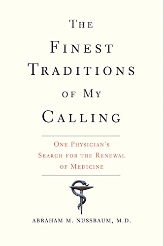 Imagen de archivo de The Finest Traditions of My Calling: One Physician's Search for the Renewal of Medicine a la venta por SecondSale