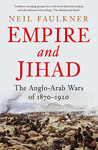 Beispielbild fr Empire and Jihad: The Anglo-Arab Wars of 1870-1920 zum Verkauf von Decluttr