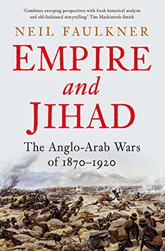 Imagen de archivo de Empire and Jihad: The Anglo-Arab Wars of 1870-1920 a la venta por HPB-Red