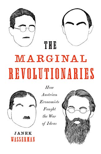 Imagen de archivo de The Marginal Revolutionaries: How Austrian Economists Fought the War of Ideas a la venta por ThriftBooks-Dallas