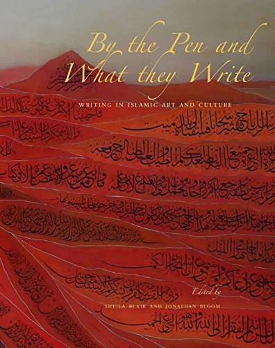 9780300228243: By the Pen and What They Write: Writing in Islamic Art and Culture