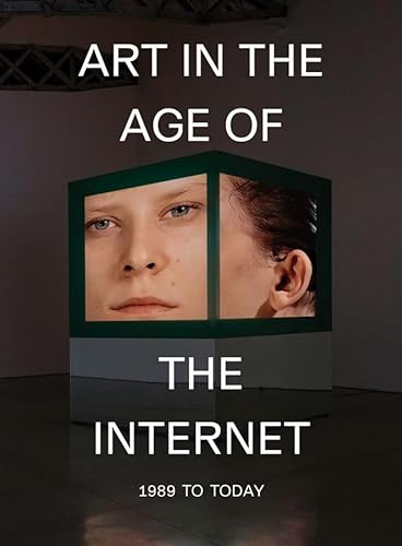 Stock image for Art in the Age of the Internet, 1989 to Today (INSTITUTE OF CONTEMPORARY ART, BOSTON (YAL)) for sale by WorldofBooks