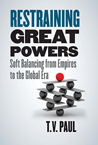 Beispielbild fr Restraining Great Powers: Soft Balancing from Empires to the Global Era zum Verkauf von Powell's Bookstores Chicago, ABAA