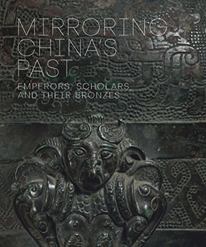 Stock image for Mirroring China's Past: Emperors, Scholars, and Their Bronzes for sale by Chiron Media