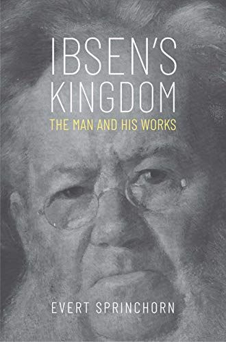 Stock image for Ibsen's Kingdom: The Man and His Works for sale by SecondSale