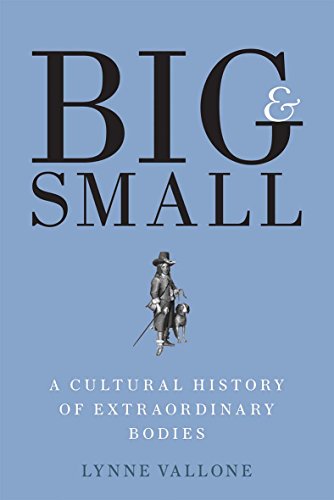 Stock image for Big and Small: A Cultural History of Extraordinary Bodies for sale by ThriftBooks-Atlanta