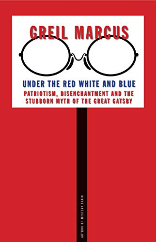 Beispielbild fr Under the Red White and Blue : Patriotism, Disenchantment and the Stubborn Myth of the Great Gatsby zum Verkauf von Better World Books