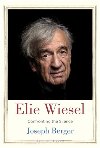 Beispielbild fr Elie Wiesel: Confronting the Silence (Jewish Lives) zum Verkauf von ZBK Books