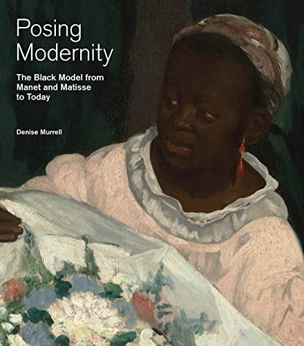 9780300229066: Posing Modernity: The Black Model from Manet and Matisse to Today