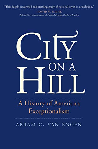 Stock image for City on a Hill: A History of American Exceptionalism for sale by Book Outpost