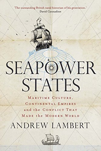 Stock image for Seapower States: Maritime Culture, Continental Empires and the Conflict That Made the Modern World for sale by SecondSale