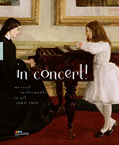 Beispielbild fr In Concert!: Musical Instruments in Art, 1860-1910 zum Verkauf von HPB-Red