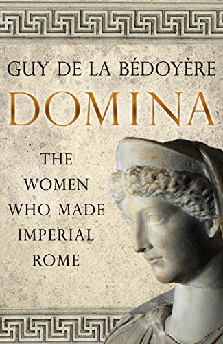 Stock image for Domina: The Women Who Made Imperial Rome for sale by Midtown Scholar Bookstore