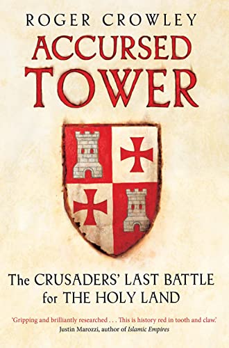 9780300230314: Accursed Tower: The Crusaders' Last Battle for the Holy Land