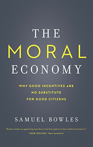 Imagen de archivo de The Moral Economy : Why Good Incentives Are No Substitute for Good Citizens a la venta por Better World Books: West