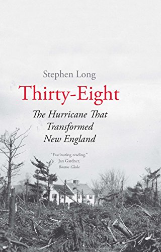 9780300230673: Thirty-Eight: The Hurricane That Transformed New England