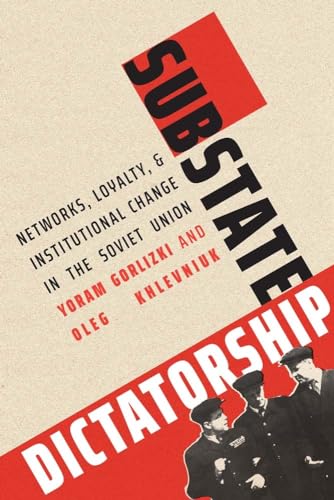 Stock image for Substate Dictatorship : Networks, Loyalty, and Institutional Change in the Soviet Union for sale by Better World Books: West