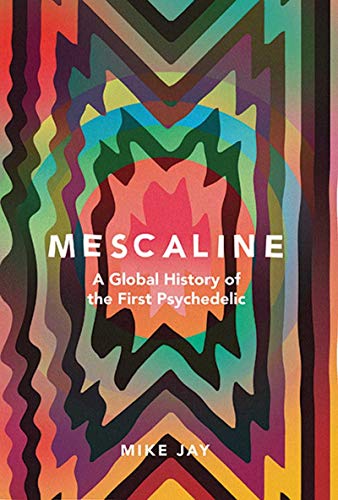 Stock image for Mescaline: A Global History of the First Psychedelic for sale by HPB-Diamond