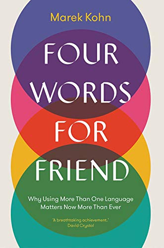 Stock image for Four Words for Friend: Why Using More Than One Language Matters Now More Than Ever for sale by Wonder Book