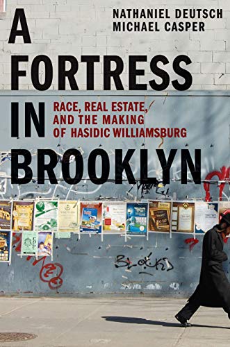 Imagen de archivo de A Fortress in Brooklyn: Race, Real Estate, and the Making of Hasidic Williamsburg a la venta por SecondSale