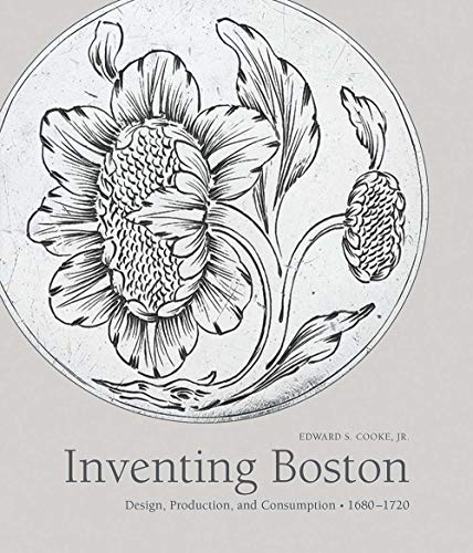 

Inventing Boston: Design, Production, and Consumption, 1680Ã¢ÂÂ1720 (The Paul Mellon Centre for Studies in British Art) Hardcover
